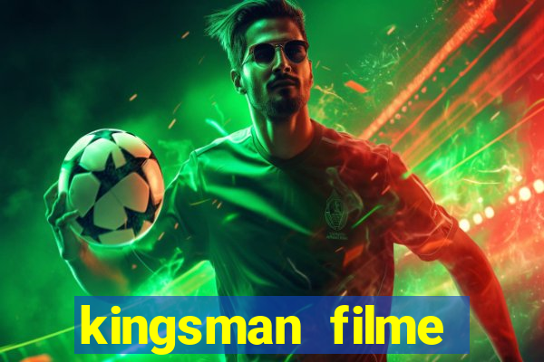 kingsman filme completo dublado superflix